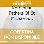 Norbertine Fathers Of St Michael'S Abbey - Anthology: Chants & Polyphony From St Michael'S cd