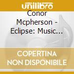 Conor Mcpherson - Eclipse: Music From The Motion Picture cd musicale di Conor Mcpherson