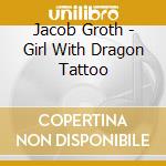 Jacob Groth - Girl With Dragon Tattoo cd