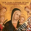 Our Lady, Mother Of God cd