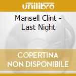Mansell Clint - Last Night cd musicale di Mansell Clint