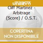 Cliff Martinez - Arbitrage (Score) / O.S.T. cd