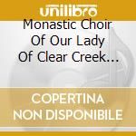 Monastic Choir Of Our Lady Of Clear Creek Abbey - Ecce Fiat The Annunciation cd musicale di Monastic Choir Of Our Lady Of Clear Creek Abbey