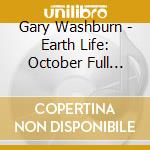 Gary Washburn - Earth Life: October Full Moon cd