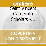 Saint Vincent Camerata Scholars - Sacred Choral Music Feast Of All Saints & All cd musicale di Saint Vincent Camerata Scholars