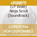 (LP Vinile) Ninja Scroll (Soundtrack) vinile