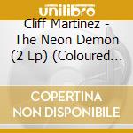 Cliff Martinez - The Neon Demon (2 Lp) (Coloured Vinyl) cd