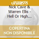 Nick Cave & Warren Ellis - Hell Or High Water cd