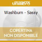 Washburn - Sassy cd musicale di Washburn