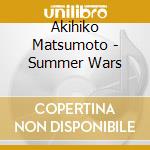 Akihiko Matsumoto - Summer Wars cd musicale di Akihiko Matsumoto
