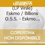 (LP Vinile) Eskmo / Billions O.S.S. - Eskmo / Billions O.S.S. vinile