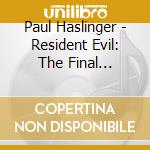 Paul Haslinger - Resident Evil: The Final Chapter cd