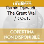 Ramin Djawadi - The Great Wall / O.S.T. cd musicale di Ramin Djawadi