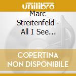 Marc Streitenfeld - All I See Is You / O.S.T. cd musicale di Marc Streitenfeld