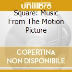 Square: Music From The Motion Picture cd