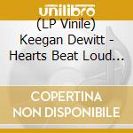 (LP Vinile) Keegan Dewitt - Hearts Beat Loud / O.S.T.