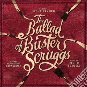 Carter Burwell - The Ballad Of Buster Scruggs (Original Motion Picture Soundtrack) cd musicale di Carter Burwell