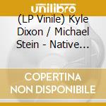 (LP Vinile) Kyle Dixon / Michael Stein - Native Son (Original Motion Picture Score) lp vinile