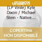 (LP Vinile) Kyle Dixon / Michael Stein - Native Son (Original Motion Picture Score) vinile