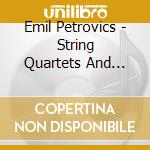 Emil Petrovics - String Quartets And Rhapsodies cd