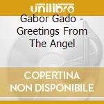 Gabor Gado - Greetings From The Angel cd