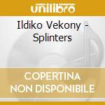 Ildiko Vekony - Splinters cd