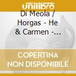 Di Meola / Horgas - He & Carmen - Live Concert cd