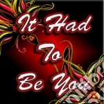 It Had To Be You / Various cd