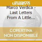 Marco Verdica - Last Letters From A Little Planet cd musicale di VERDICA MARCO