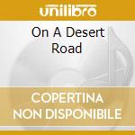 On A Desert Road cd musicale di ROADHOUSE