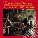 John Mellencamp - Whenever We Wanted cd