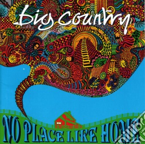 Big Country - No Place Like Home cd musicale di BIG COUNTRY
