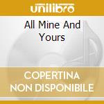 All Mine And Yours cd musicale di BRIANT RAY