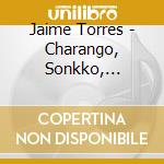 Jaime Torres - Charango, Sonkko, America cd musicale di Jaime Torres