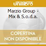 Marzio Group - Mix & S.o.d.a. cd musicale di MARZIO GROUP