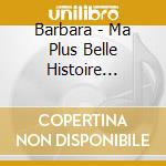 Barbara - Ma Plus Belle Histoire D'amour cd