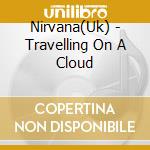 Nirvana(Uk) - Travelling On A Cloud cd