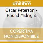 Oscar Peterson - Round Midnight cd musicale di Oscar Peterson