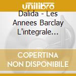 Dalida - Les Annees Barclay L'integrale (10 Cd) cd musicale di Dalida