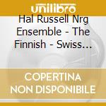 Hal Russell Nrg Ensemble - The Finnish - Swiss Tour cd musicale di Hal Russell