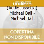 (Audiocassetta) Michael Ball - Michael Ball cd