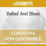 Ballad And Blues cd