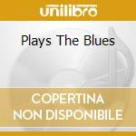 Plays The Blues cd