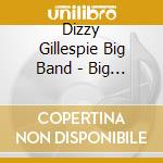 Dizzy Gillespie Big Band - Big Band Years cd musicale di Dizzy Gillespie