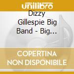 Dizzy Gillespie Big Band - Big Band Years cd