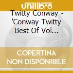 Twitty Conway - 'Conway Twitty Best Of Vol 1, Rockin' Years' cd