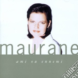 Maurane - Ami Ou Ennemi cd musicale di Maurane