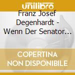 Franz Josef Degenhardt - Wenn Der Senator Erzaehlt cd musicale di Degenhardt, Franz Josef