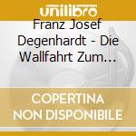 Franz Josef Degenhardt - Die Wallfahrt Zum Big Zep cd musicale di Degenhardt, Franz Josef