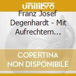 Franz Josef Degenhardt - Mit Aufrechtem Gang cd musicale di Degenhardt, Franz Josef